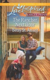 The Rancher Next Door (Love Inspired, No 773) (Larger Print)