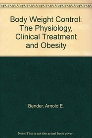 Body Weight Control: The Physiology, Clinical Treatment and Obesity