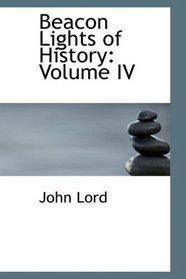 Beacon Lights of History: Volume IV