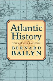Atlantic History : Concept and Contours