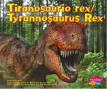 Tiranosaurio rex / Tyrannosaurus  (Pebble Plus Bilingual)