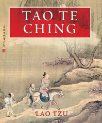 Tao Te Ching: The Classic of the Way and Its Power