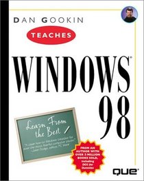 Dan Gookin Teaches Windows 98 (The Best Advice from the Best Authors)