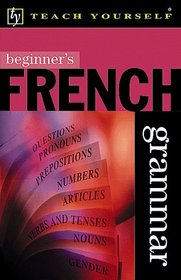 Beginner's French Grammar (Teach Yourself)