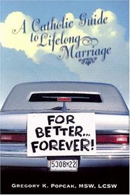 For Better...Forever!: A Catholic Guide to Lifelong Marriage