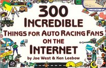 300 Incredible Things for Auto Racing Fans on the Internet (The Incredible Internet Book Series)