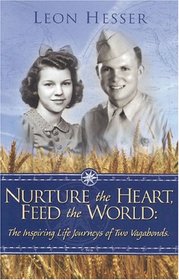 Nurture the Heart, Feed the World: The Inspiring Life Journeys of Two Vagabonds
