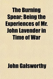 The Burning Spear; Being the Experiences of Mr. John Lavender in Time of War
