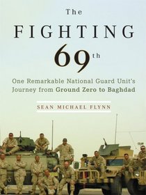 The Fighting 69th: One Remarkable National Guard Unit's Journey from Ground Zero to Baghdad (Large Print)