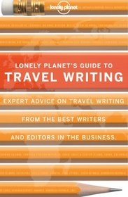 Lonely Planet Travel Writing (General Reference)