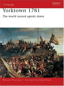 Yorktown 1781: The World Turned Upside Down (Campaign Series)