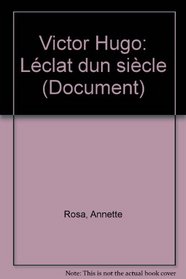 Victor Hugo: L'eclat d'un siecle (LF document) (French Edition)