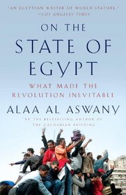 On the State of Egypt: What Made the Revolution Inevitable (Vintage)