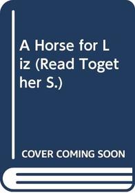 A Horse for Liz (Read Together)