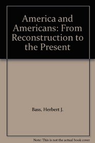 America and Americans: From Reconstruction to the Present