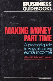 Making Money Part Time (Business Guidebooks)