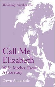 Call Me Elizabeth: Wife, Mother, Escort