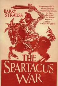 The Spartacus War: The Revolt of the Gladiators