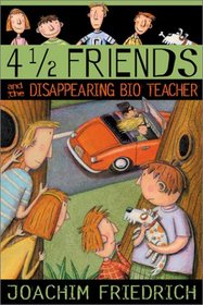 4 1/2 Friends and the Disappearing Bio Teacher (4 1/2 Friends Mysteries, Bk 2)