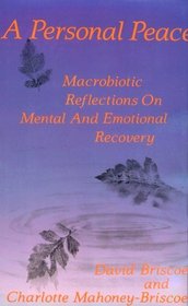 A Personal Peace: Macrobiotic Reflections on Mental and Emotional Recovery