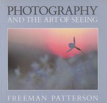 Photography and the Art of Seeing - A Sierra Club Book