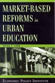 Market-Based Reforms in Urban Education