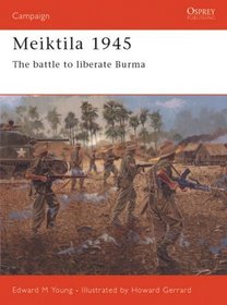 Meiktila 1945: The Battle to Liberate Burma (Campaign, 136)