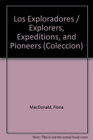Los Exploradores / Explorers, Expeditions, and Pioneers (Coleccion) (Spanish Edition)