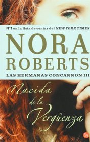 Nacida de la verguenza/ Born in Shame (Las Hermanas Concannon/ Born in Trilogy) (Spanish Edition)