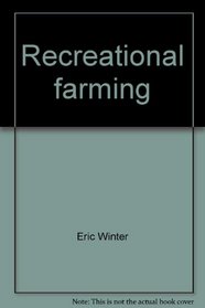 Recreational farming: Finding and working your own place in the country