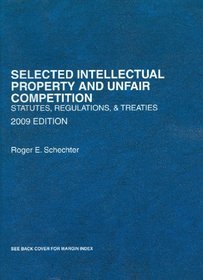 Selected Intellectual Property and Unfair Competition, Statutes, Regulations & Treaties, 2009
