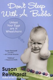 Don't Sleep with a Bubba: Unless Your Eggs are in Wheelchairs