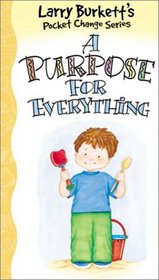 A Purpose for Everything (Larry Burkett's Pocket Change, Bk 5)