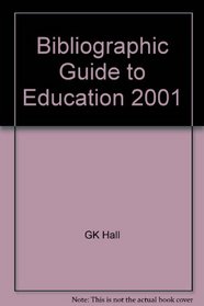 G.K. Hall Bibliographic Guide to Education 2001 (Gk Hall Bibliographic Guide to Education)