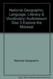 National Geographic, Language, Literacy & Vocabulary! Audiolesson Disc 3 Explore the Midwest