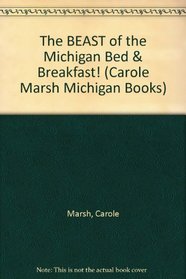 The BEAST of the Michigan Bed & Breakfast! (Carole Marsh Michigan Books)