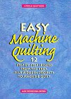 Easy Machine Quilting: 12 Step-By-Step Lessons from the Pros Plus a Dozen Projects to Machine Quilt (Rodale Quilt Book)
