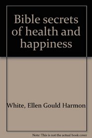 Bible secrets of health and happiness
