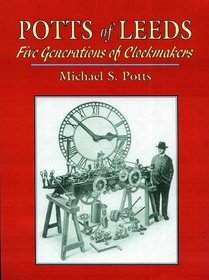 Potts of Leeds: Five Generations of Clockmakers