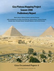 Giza Plateau Mapping Project Season 2008 Preliminary Report (Giza Occasional Papers)