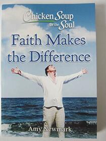 Chicken Soup for the Soul Faith Makes the Difference