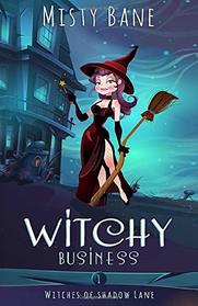 Witchy Business (Witches of Shadow Lane Paranormal Cozy Mystery)