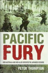 Pacific Fury - Hw Australia And Her Allies Defeated the Japanese Scourge