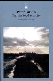 Terrain Seed Scarcity: Poems from a Decade (Salt Modern Poets)