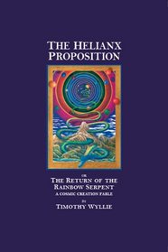 The Helianx Proposition: The Return of the Rainbow Serpent?A Cosmic Creation Fable