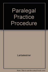 Paralegal Practice and Procedure: A Practical Guide for the Legal Assistant