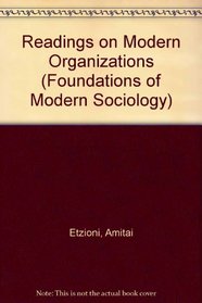 Readings on Modern Organizations (Foundations of Modern Sociology)