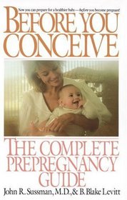 Before You Conceive : The Complete Pregnancy Guide