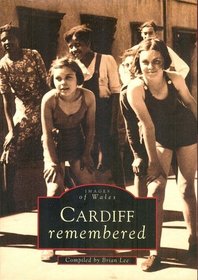 Cardiff Remembered (Archive Photographs)