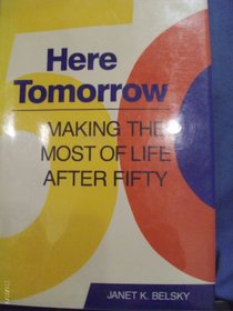 Here Tomorrow : Making the Most of Life after Fifty